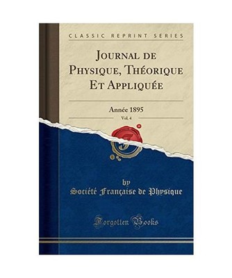 Journal de Physique, Théorique Et Appliquée, Vol. 4: Année 1895 