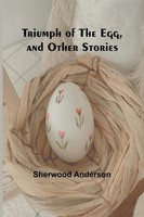 Triumph Of The Egg, And Other Stories Sherwood Anderson Taschenbuch Englisch