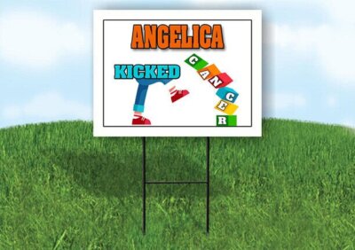 ANGELICA KICKED CANCER 18in x 24in Yard sign with Stand