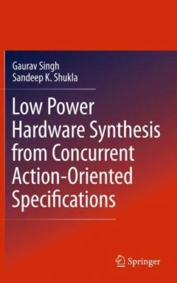 Low Power Hardware Synthesis from Concurrent Action-Oriented Specifications, ...