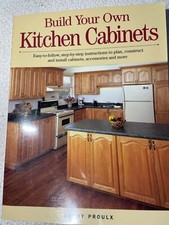 Build Your Own Kitchen Cabinets by Proulx, Danny. Like New