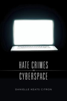 Hate Crimes in Cyberspace Paperback Danielle Keats Citron