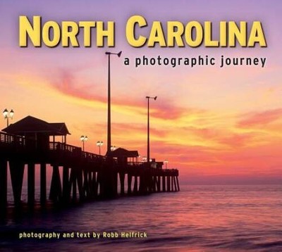 North Carolina: A Photographic Journey - Paperback By Robb Helfrick - VERY GOOD