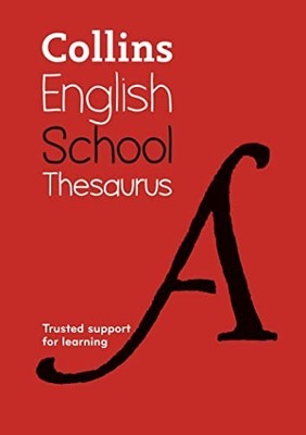Collins School Thesaurus: Trusted support for learning by Collins Dictionaries