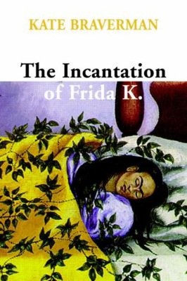 Incantation of Frida K. Paperback Kate Braverman