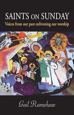 Saints on Sunday: Voices from Our Past Enlivening Our Worship by Ramshaw, Gail