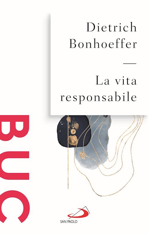 La vita responsabile  - Bonhoeffer Dietrich - San Paolo Edizioni