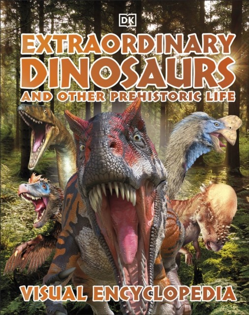 Extraordinary Dinosaurs and Other Prehistoric Life Visual  by DK HARDBACK