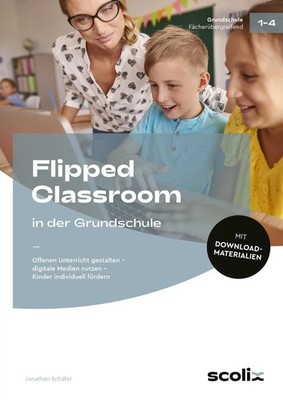 Flipped Classroom in der Grundschule Jonathan Schäfer Bundle E-Bundle Deutsch