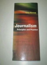 Journalism: Principles and Practice By Tony Harcup. 9780749474997