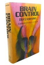 Elliot S. Valenstein BRAIN CONTROL : Critical Examination of Brain Stimulation