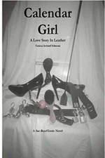 Calendar Girl: A Love Story In Leather                                         
