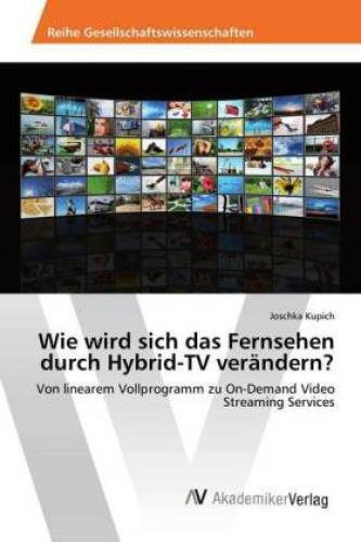 Wie Wird Sich Das Fernsehen Durch Hybrid-tv Verändern? Von Linearem
