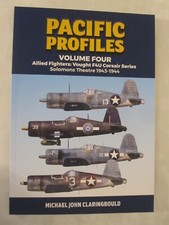 Pacific Profiles Volume Four : Allied Fighters: Vought F4U Corsair Series...
