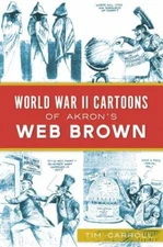 World War II Cartoons of Akron's Web Brown by Not Available (2020, Trade...