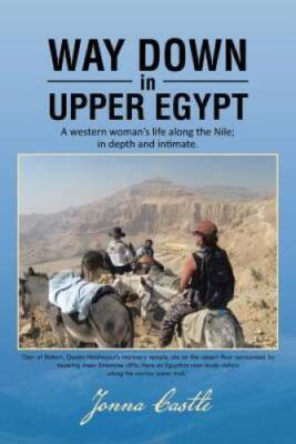 Way Down in Upper Egypt: A Western Woman's Life Along the Nile; in Depth  - GOOD