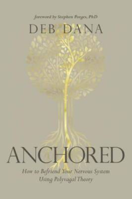 Anchored: How to Befriend Your Nervous System Using Polyvagal Theory - GOOD