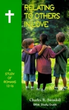 Relating to Others in Love: A Study of Romans 12-16 by Swindoll, Charles R. The