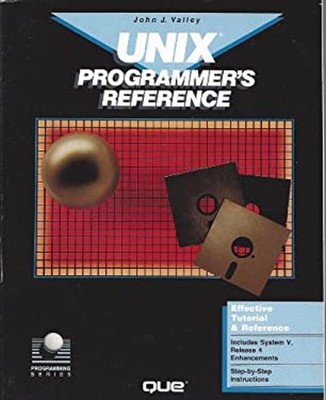 UNIX Programmer's Reference Hardcover John J. Valley