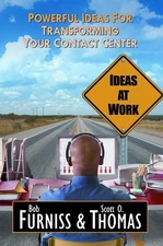 Ideas at Work: Powerful Ideas for Transforming Your Contact Center