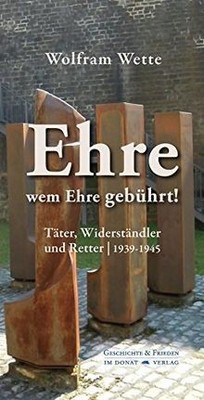 Ehre, wem Ehre gebührt!: Täter, Widerständler und R... | Buch | Zustand sehr gut