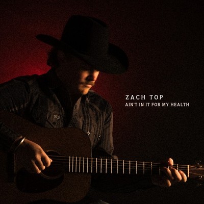 Zach Top Ain't In It For My Health CD LEO16012 NEW