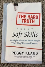 The Hard Truth About Soft Skills: Workplace Lessons Smart People Wis - VERY GOOD