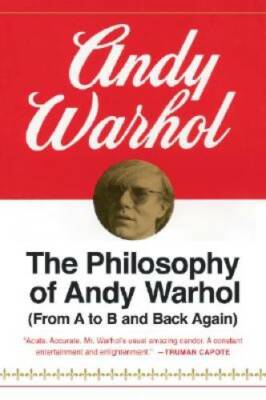 The Philosophy of Andy Warhol (From A to B and Back Again) - Paperback - GOOD