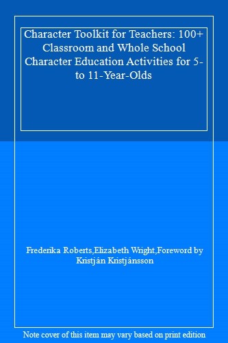 Character Toolkit for Teachers: 100+ Classroom and Whole School