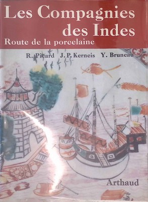 Les Compagnies des Indes: Route de la porcelaine Picard, R., J.-P. Kerneis und Y