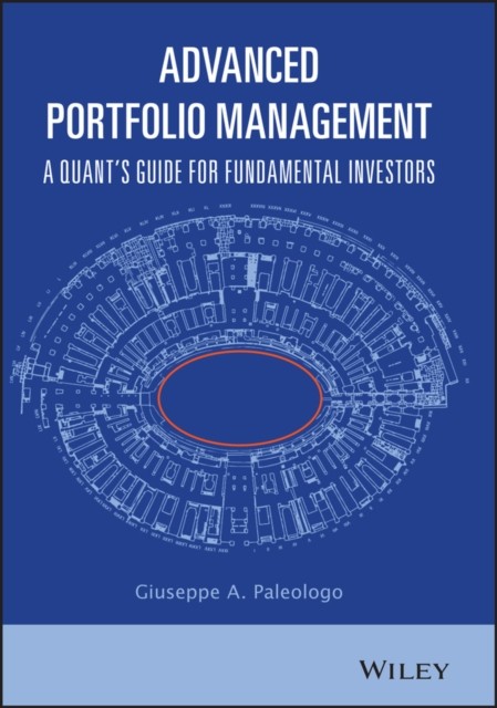 Advanced Portfolio Management by Giuseppe A. Paleologo (Hardback Book)