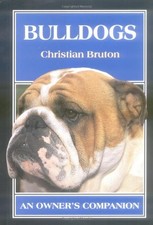 Bulldogs: An Owner's Companion-Christian Bruton