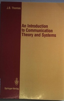 Introduction to Communication Theory and Systems. Thomas, John B.: