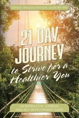 Crystal E Mullen-Johns 21 Day Journal to Strive for a Healthier Y (Taschenbuch)