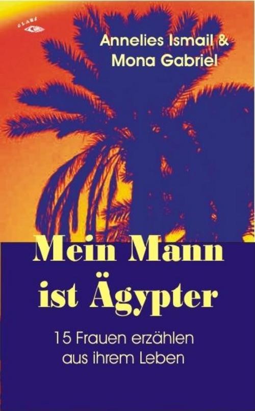 Mein Mann ist Ägypter Annelies Ismail