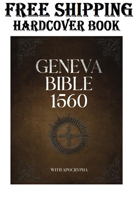 Geneva Bible 1560 With Apocrypha: Old and New Testament. Featuring the Complete 