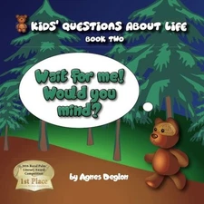 WAIT FOR ME! WOULD YOU MIND (KIDS' QUESTIONS ABOUT LIFE) By Agnes Deglon **NEW**