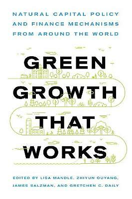 Green Growth That Works: Natural Capital Policy. Mandle, Ouyang, Salzman, Da** - Image 3