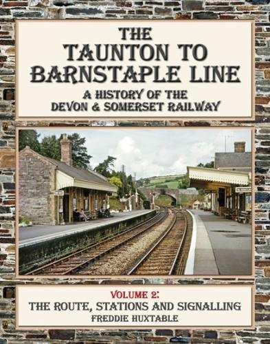 The Taunton to Barnstaple Line Vol 2: A History of the Devon & Somerset Railway
