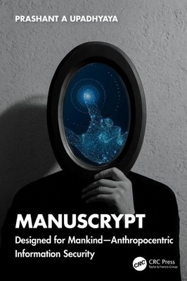 ManusCrypt: Designed for Mankind - Anthropocentric Information Security by Prash