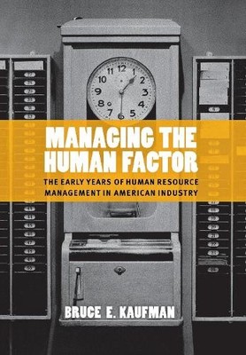 Managing the Human Factor   The Early Years of Human Resource Management in Ame 