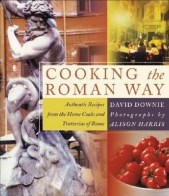 Cooking the Roman Way by David Downie