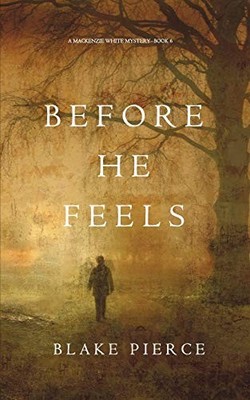 Before He Feels (a Mackenzie White Mystery-Book 6) - Paperback - VERY GOOD