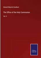 Edward Meyrick Goulburn | The Office Of The Holy Communion | Buch | Englisch