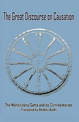 Great Discourse on Causation: Mahanidana Sutta and Its Commentaries by ...