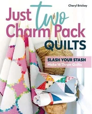 Just Two Charm Pack Quilts Book by Cheryl Brickey