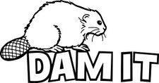5 inch Dam It Beaver Decal Window Sticker Car Decor Wildlife Wood River Damn