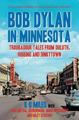 Bob Dylan in Minnesota | Troubadour Tales from Duluth, Hibbing and Dinkytown
