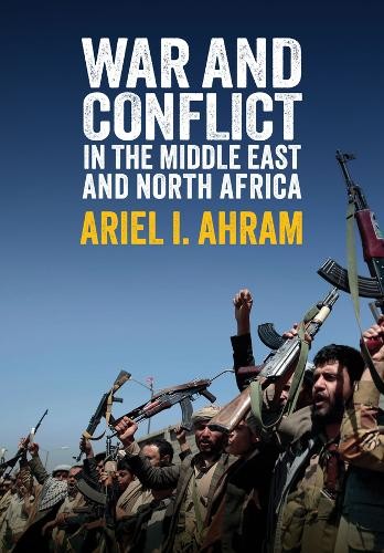 War and Conflict in the Middle East and North Africa Ahram Hardback Polity Press