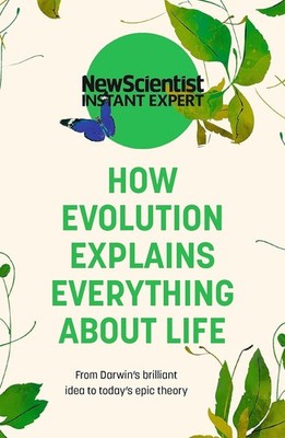 How Evolution Explains Everything About Life by New Scientist, Paperback
